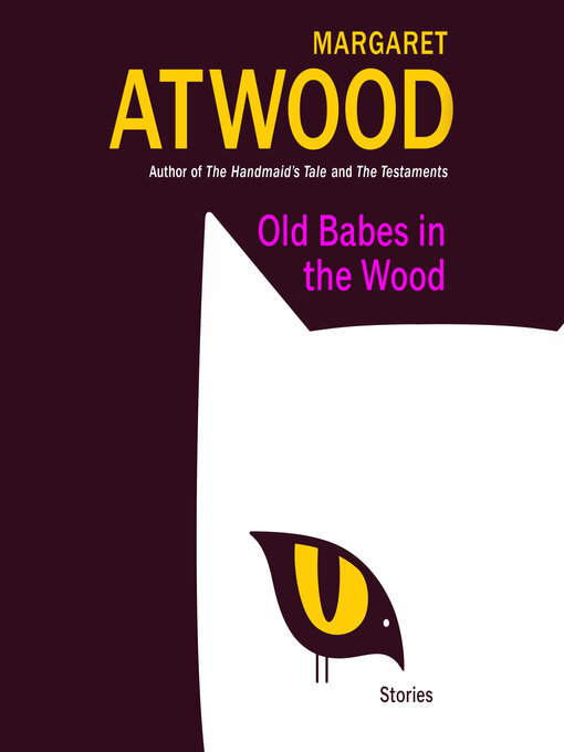 Nimiön Old Babes in the Wood lisätiedot, tekijä Margaret Atwood - Saatavilla